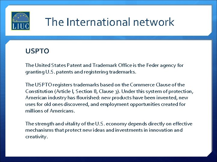 The International network USPTO The United States Patent and Trademark Office is the Feder