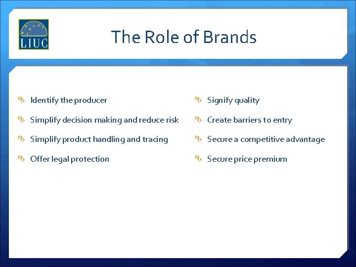 The Role of Brands Identify the producer Signify quality Simplify decision making and reduce