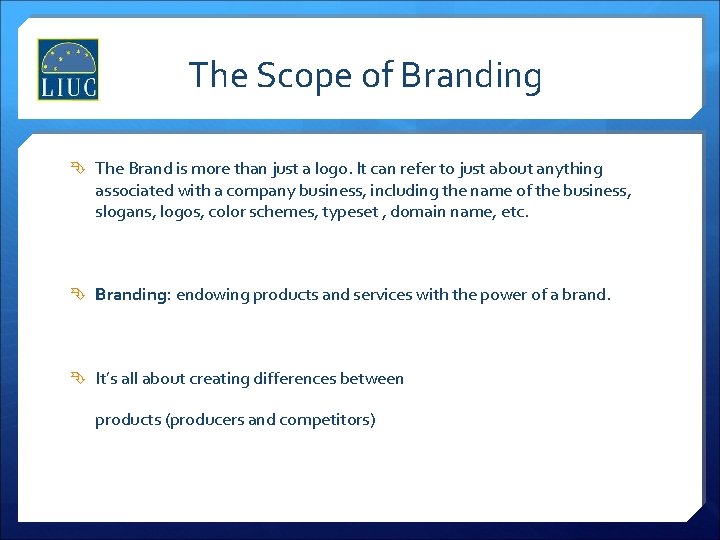 The Scope of Branding The Brand is more than just a logo. It can