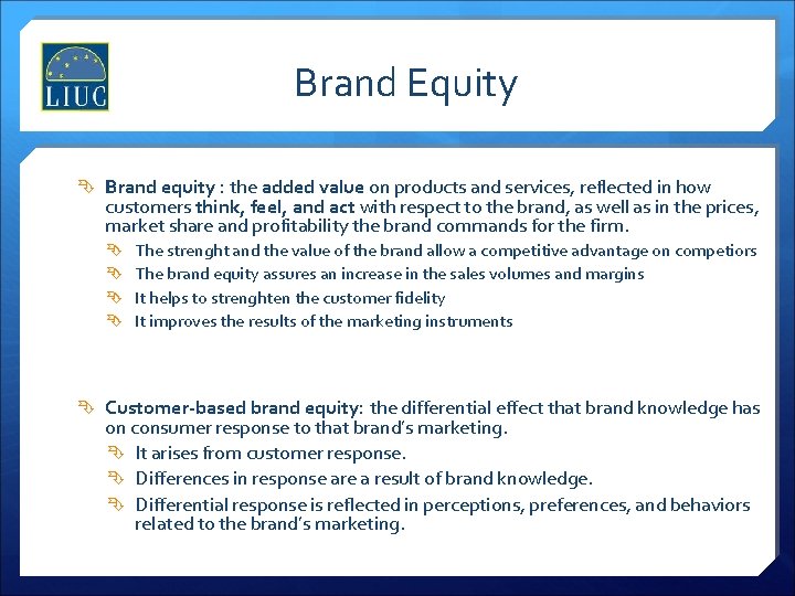 Brand Equity Brand equity : the added value on products and services, reflected in