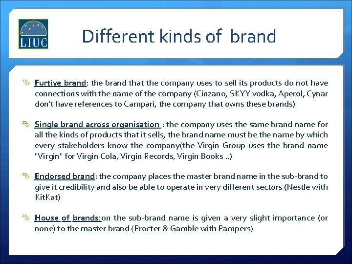 Different kinds of brand Furtive brand: the brand that the company uses to sell
