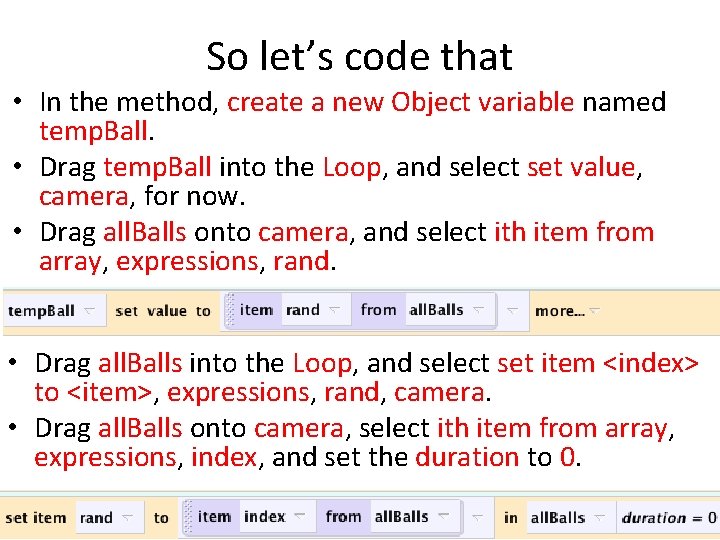 So let’s code that • In the method, create a new Object variable named So let’s code that • In the method, create a new Object variable named