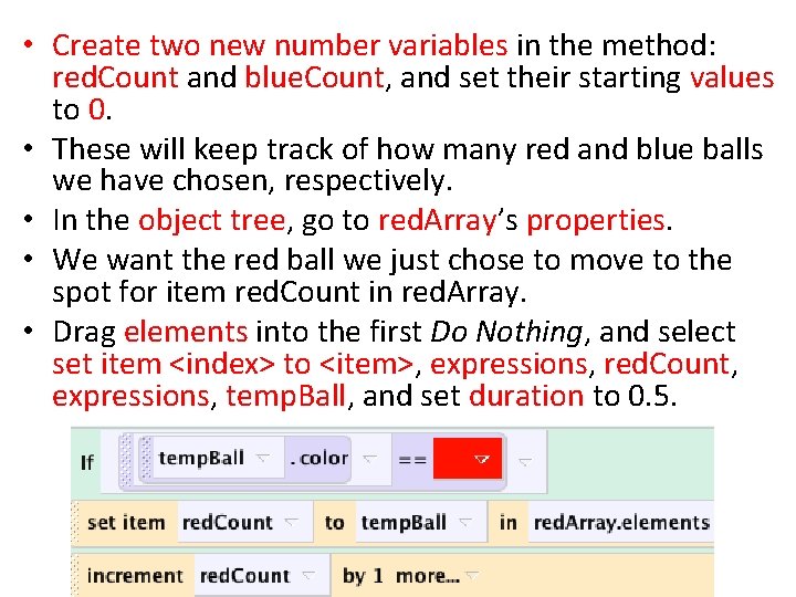  • Create two new number variables in the method: red. Count and blue.