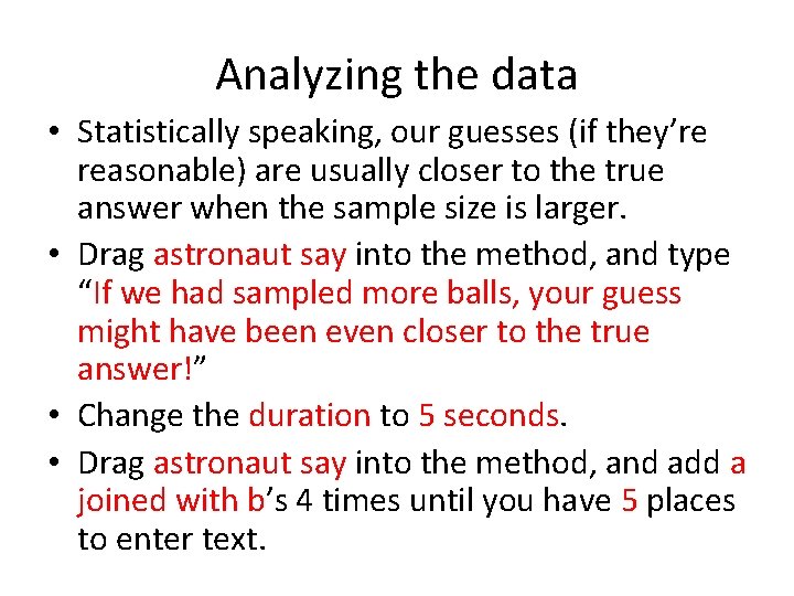 Analyzing the data • Statistically speaking, our guesses (if they’re reasonable) are usually closer Analyzing the data • Statistically speaking, our guesses (if they’re reasonable) are usually closer