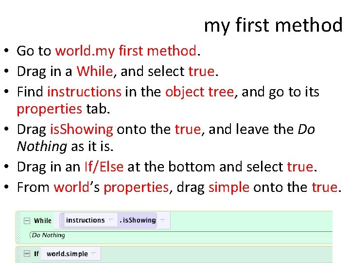 my first method • Go to world. my first method. • Drag in a