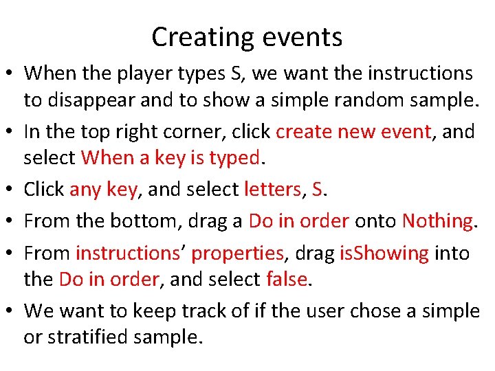 Creating events • When the player types S, we want the instructions to disappear Creating events • When the player types S, we want the instructions to disappear