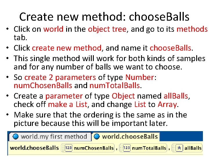 Create new method: choose. Balls • Click on world in the object tree, and