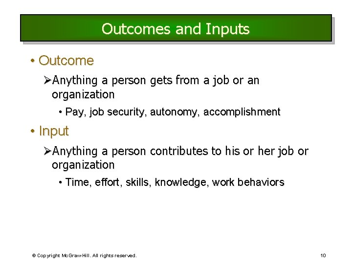 Outcomes and Inputs • Outcome ØAnything a person gets from a job or an Outcomes and Inputs • Outcome ØAnything a person gets from a job or an