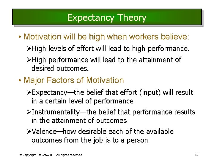 Expectancy Theory • Motivation will be high when workers believe: ØHigh levels of effort Expectancy Theory • Motivation will be high when workers believe: ØHigh levels of effort