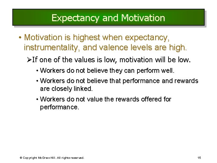 Expectancy and Motivation • Motivation is highest when expectancy, instrumentality, and valence levels are Expectancy and Motivation • Motivation is highest when expectancy, instrumentality, and valence levels are