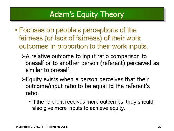 Adam’s Equity Theory • Focuses on people’s perceptions of the fairness (or lack of Adam’s Equity Theory • Focuses on people’s perceptions of the fairness (or lack of