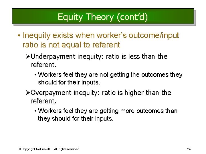 Equity Theory (cont’d) • Inequity exists when worker’s outcome/input ratio is not equal to Equity Theory (cont’d) • Inequity exists when worker’s outcome/input ratio is not equal to
