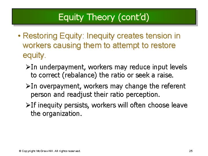 Equity Theory (cont’d) • Restoring Equity: Inequity creates tension in workers causing them to Equity Theory (cont’d) • Restoring Equity: Inequity creates tension in workers causing them to