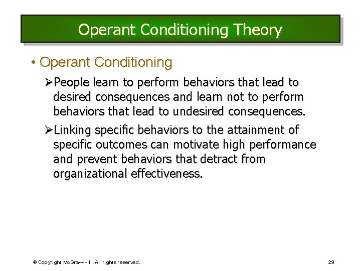Operant Conditioning Theory • Operant Conditioning ØPeople learn to perform behaviors that lead to Operant Conditioning Theory • Operant Conditioning ØPeople learn to perform behaviors that lead to