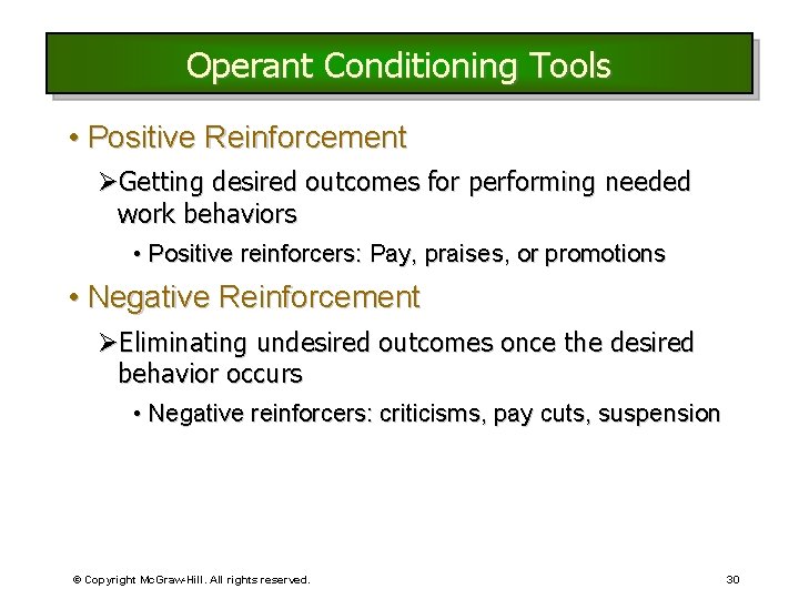 Operant Conditioning Tools • Positive Reinforcement ØGetting desired outcomes for performing needed work behaviors Operant Conditioning Tools • Positive Reinforcement ØGetting desired outcomes for performing needed work behaviors