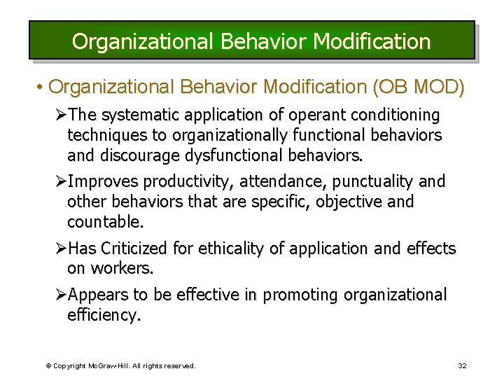Organizational Behavior Modification • Organizational Behavior Modification (OB MOD) ØThe systematic application of operant Organizational Behavior Modification • Organizational Behavior Modification (OB MOD) ØThe systematic application of operant