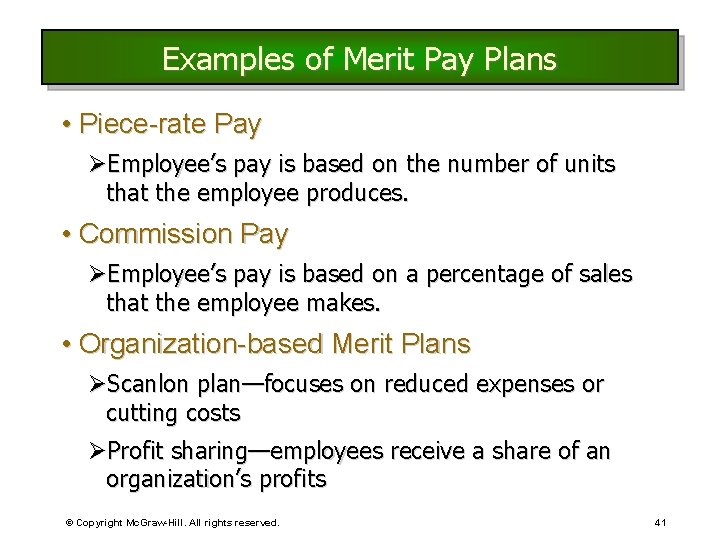 Examples of Merit Pay Plans • Piece-rate Pay ØEmployee’s pay is based on the Examples of Merit Pay Plans • Piece-rate Pay ØEmployee’s pay is based on the