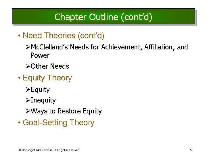 Chapter Outline (cont’d) • Need Theories (cont’d) ØMc. Clelland’s Needs for Achievement, Affiliation, and Chapter Outline (cont’d) • Need Theories (cont’d) ØMc. Clelland’s Needs for Achievement, Affiliation, and