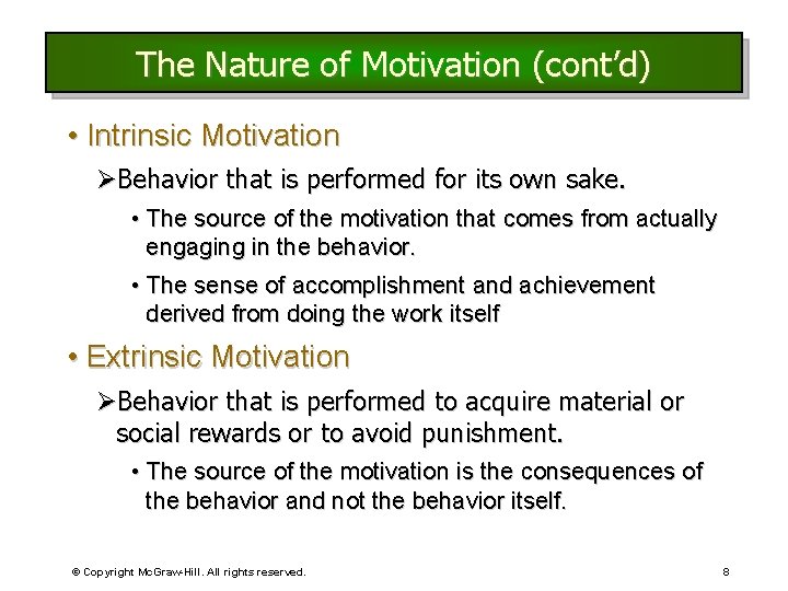 The Nature of Motivation (cont’d) • Intrinsic Motivation ØBehavior that is performed for its The Nature of Motivation (cont’d) • Intrinsic Motivation ØBehavior that is performed for its