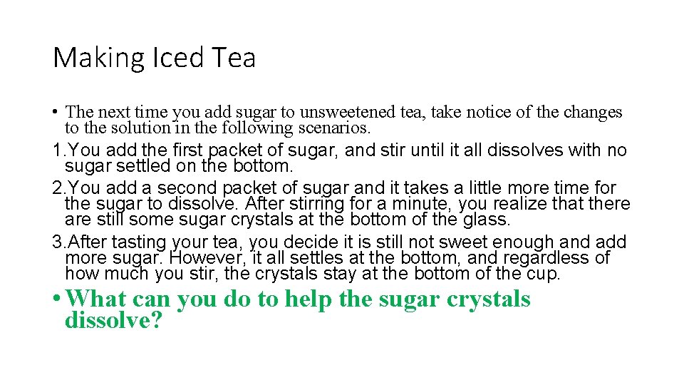 Making Iced Tea • The next time you add sugar to unsweetened tea, take