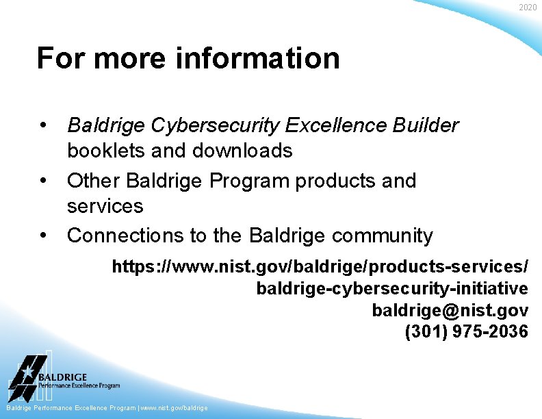 2020 For more information • Baldrige Cybersecurity Excellence Builder booklets and downloads • Other