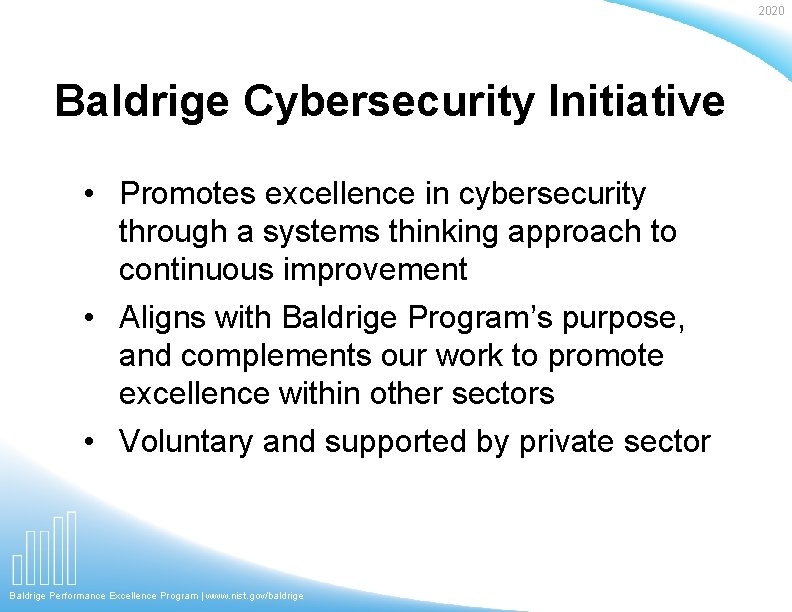 2020 Baldrige Cybersecurity Initiative • Promotes excellence in cybersecurity through a systems thinking approach