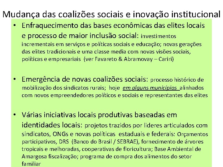 Mudança das coalizões sociais e inovação institucional • Enfraquecimento das bases econômicas das elites