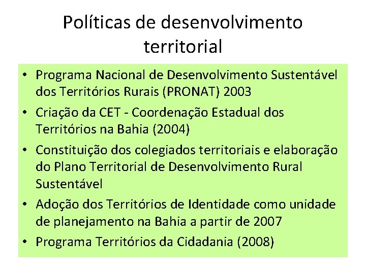 Políticas de desenvolvimento territorial • Programa Nacional de Desenvolvimento Sustentável dos Territórios Rurais (PRONAT)