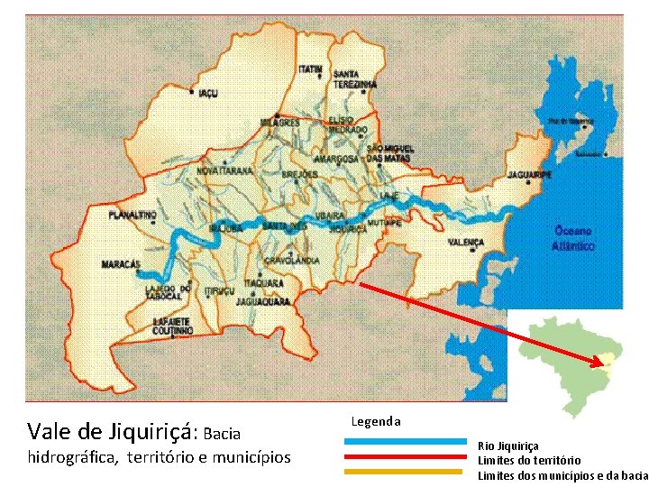 Vale de Jiquiriçá: Bacia hidrográfica, território e municípios Legenda Rio Jiquiriça Limites do território