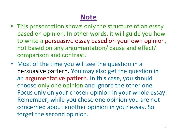 Note • This presentation shows only the structure of an essay based on opinion.