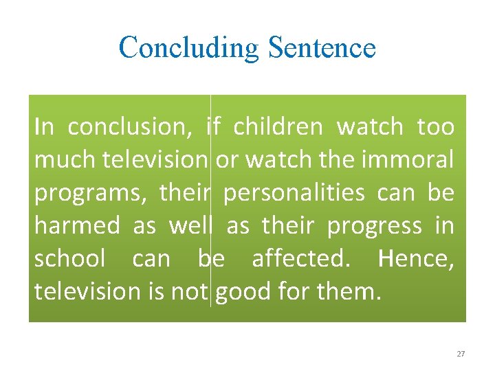 Concluding Sentence In conclusion, if children watch too much television or watch the immoral