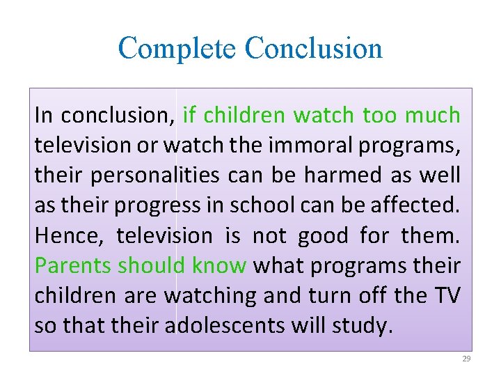 Complete Conclusion In conclusion, if children watch too much television or watch the immoral
