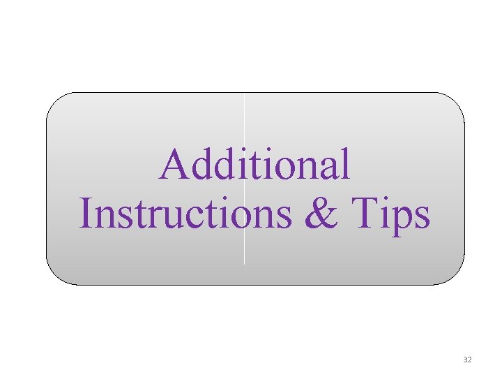 Additional Instructions & Tips 32 