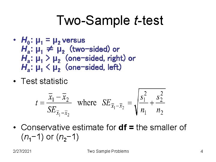 Two-Sample t-test • H 0: μ 1 = μ 2 versus Ha: μ 1