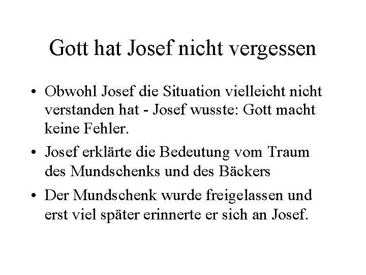 Gott hat Josef nicht vergessen • Obwohl Josef die Situation vielleicht nicht verstanden hat