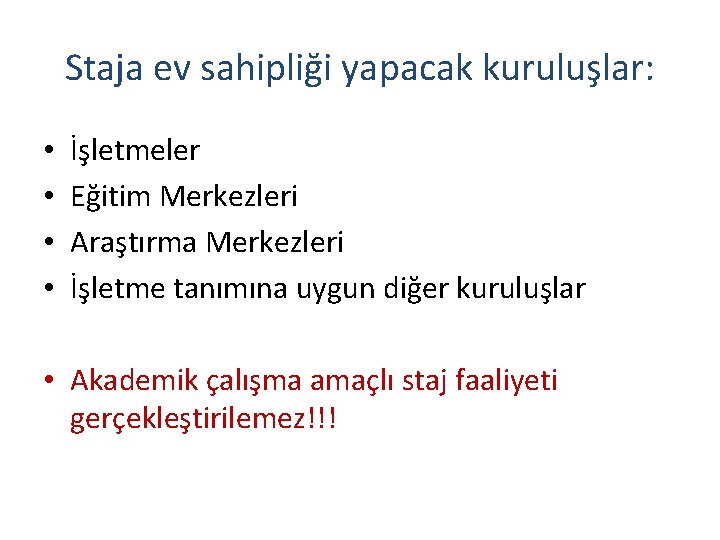 Staja ev sahipliği yapacak kuruluşlar: • • İşletmeler Eğitim Merkezleri Araştırma Merkezleri İşletme tanımına