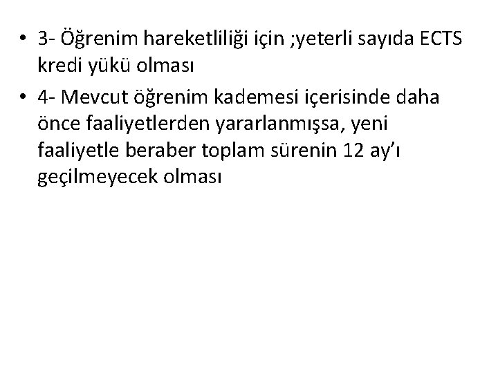  • 3 - Öğrenim hareketliliği için ; yeterli sayıda ECTS kredi yükü olması