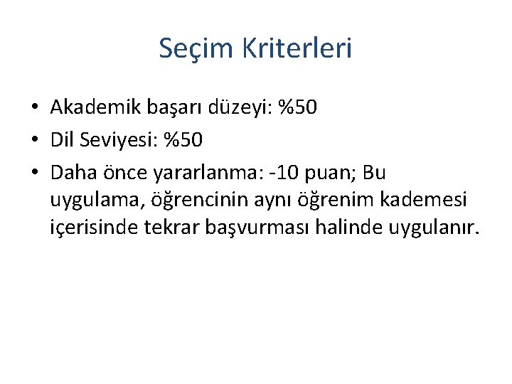 Seçim Kriterleri • Akademik başarı düzeyi: %50 • Dil Seviyesi: %50 • Daha önce