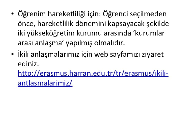  • Öğrenim hareketliliği için: Öğrenci seçilmeden önce, hareketlilik dönemini kapsayacak şekilde iki yükseköğretim