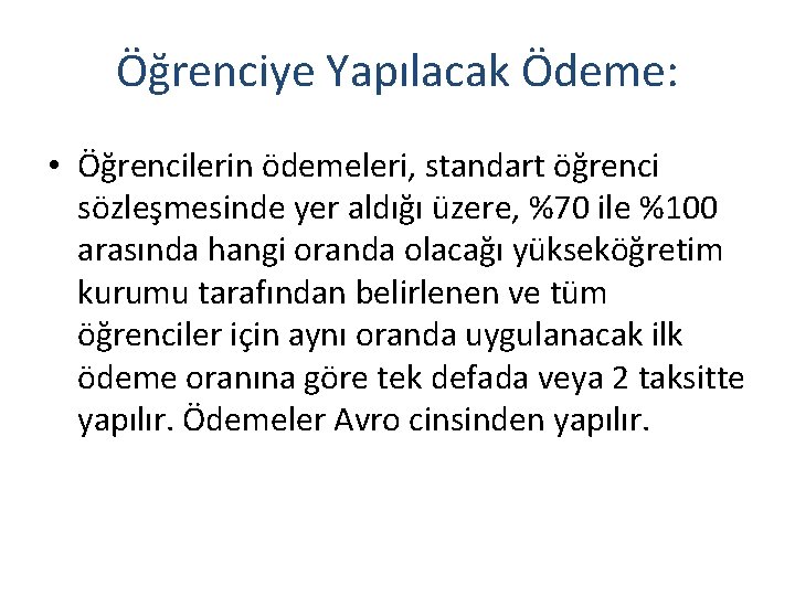 Öğrenciye Yapılacak Ödeme: • Öğrencilerin ödemeleri, standart öğrenci sözleşmesinde yer aldığı üzere, %70 ile