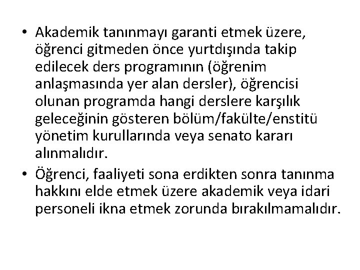  • Akademik tanınmayı garanti etmek üzere, öğrenci gitmeden önce yurtdışında takip edilecek ders