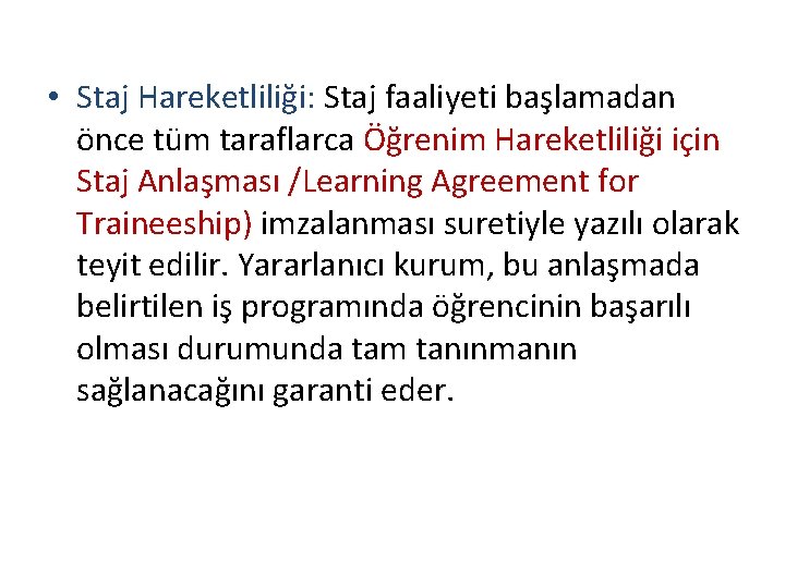  • Staj Hareketliliği: Staj faaliyeti başlamadan önce tüm taraflarca Öğrenim Hareketliliği için Staj