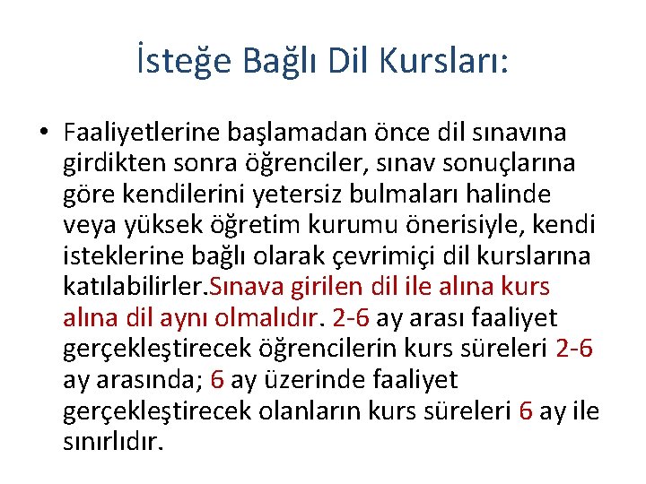 İsteğe Bağlı Dil Kursları: • Faaliyetlerine başlamadan önce dil sınavına girdikten sonra öğrenciler, sınav