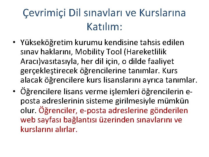 Çevrimiçi Dil sınavları ve Kurslarına Katılım: • Yükseköğretim kurumu kendisine tahsis edilen sınav haklarını,