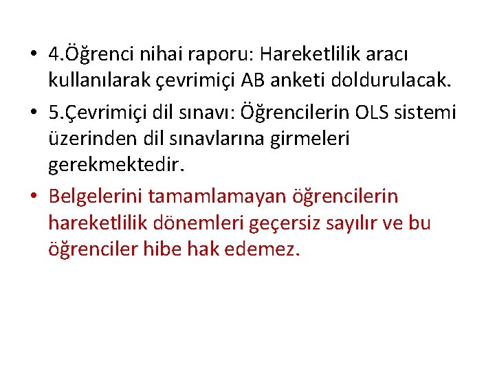  • 4. Öğrenci nihai raporu: Hareketlilik aracı kullanılarak çevrimiçi AB anketi doldurulacak. •