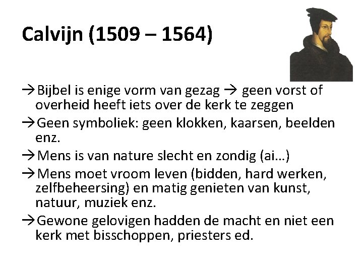 Calvijn (1509 – 1564) Bijbel is enige vorm van gezag geen vorst of overheid