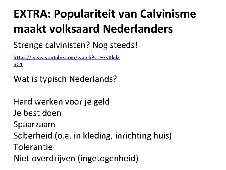 EXTRA: Populariteit van Calvinisme maakt volksaard Nederlanders Strenge calvinisten? Nog steeds! https: //www. youtube.