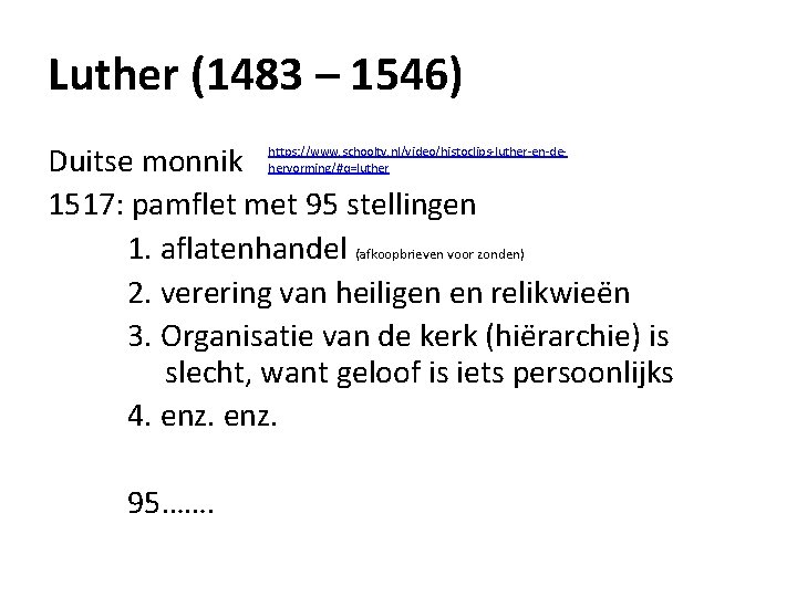 Luther (1483 – 1546) Duitse monnik 1517: pamflet met 95 stellingen 1. aflatenhandel (afkoopbrieven