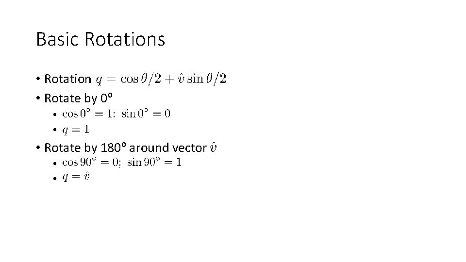 Basic Rotations • Rotation • Rotate by 0º • • • Rotate by 180º