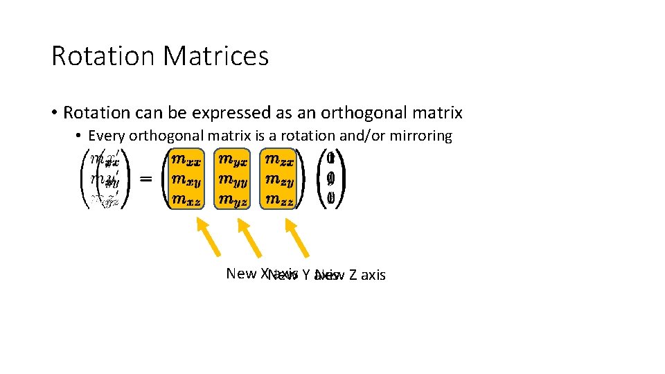 Rotation Matrices • Rotation can be expressed as an orthogonal matrix • Every orthogonal